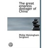 The Great Empress Dowager Of China door Philip Walsingham Sergeant