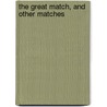 The Great Match, And Other Matches door John Trowbridge