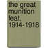 The Great Munition Feat, 1914-1918