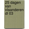 25 dagen van vlaanderen dl 03 door Onbekend