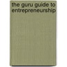 The Guru Guide to Entrepreneurship by Joseph H. Boyett