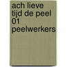 Ach lieve tijd De Peel 01 peelwerkers