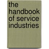 The Handbook Of Service Industries door Peter W. Daniels