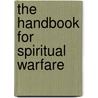 The Handbook for Spiritual Warfare door Thomas Nelson Publishers