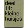 DEEL 14: KLEINE HUISJES