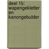 DEEL 15: WAPENGEKLETTER EN KANONGEBULDER