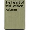 The Heart Of Mid-Lothian, Volume 1 door Walter Scott