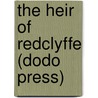 The Heir Of Redclyffe (Dodo Press) door Charlotte M. Yonge