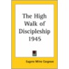 The High Walk Of Discipleship 1945 door Eugene Milne Cosgrove