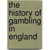 The History Of Gambling In England door John Ashton