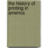 The History Of Printing In America