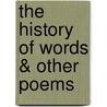 The History of Words & Other Poems door Dina Von Zweck