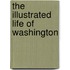 The Illustrated Life Of Washington