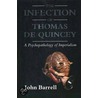 The Infection Of Thomas De Quincey door John Barrell