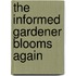 The Informed Gardener Blooms Again