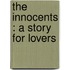 The Innocents : A Story For Lovers