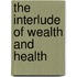 The Interlude Of Wealth And Health