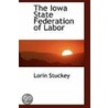 The Iowa State Federation Of Labor door Lorin Stuckey