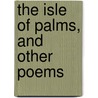 The Isle Of Palms, And Other Poems by John Wilson