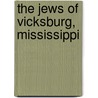 The Jews of Vicksburg, Mississippi door Iuliu Julius Herscovici