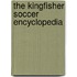 The Kingfisher Soccer Encyclopedia