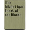 The Kitab-I-Iqan Book of Certitude by Bahaullah