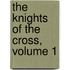 The Knights Of The Cross, Volume 1