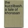 The Kuzzilbash. A Tale Of Khorasan door James Baillie Fraser