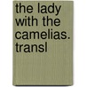The Lady With The Camelias. Transl by pere Alexandre Dumas