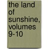 The Land Of Sunshine, Volumes 9-10 by Charles Fletcher Lummis