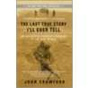 The Last True Story I'll Ever Tell by Patrick Girard Lawlor