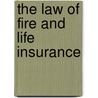 The Law Of Fire And Life Insurance by George Beaumont
