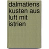 Dalmatiens kusten aus luft mit istrien