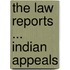 The Law Reports ... Indian Appeals