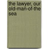 The Lawyer, Our Old-Man-Of-The Sea door William Durran