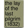 The Lay Of The Last Pilgrim (1832) door William Riley