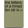 The Letters Of A Hmad Ibn Idr Is = door Albrecht Hofheinz