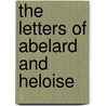 The Letters Of Abelard And Heloise by Trans. Michael Clanchy