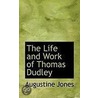 The Life And Work Of Thomas Dudley door Augustine Jones