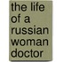 The Life Of A Russian Woman Doctor