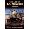 The Life Of J A Alexander - Vol. 1 door Henry C. Alexander