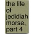 The Life Of Jedidiah Morse, Part 4