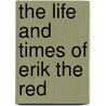 The Life and Times of Erik the Red door Jr. Rice Earle