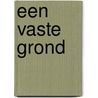 Een vaste grond door H. van Dam