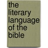 The Literary Language Of The Bible door Luis Alonso Schokel