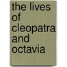 The Lives Of Cleopatra And Octavia door Sarah Fielding