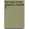 The Lives Of The Players, Volume 2 door John Galt