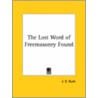 The Lost Word Of Freemasonry Found by Jirah D. Buck