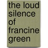 The Loud Silence of Francine Green door Karen Cushman