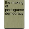 The Making Of Portuguese Democracy door Maxwell Kenneth